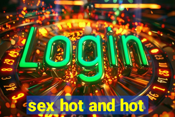 sex hot and hot